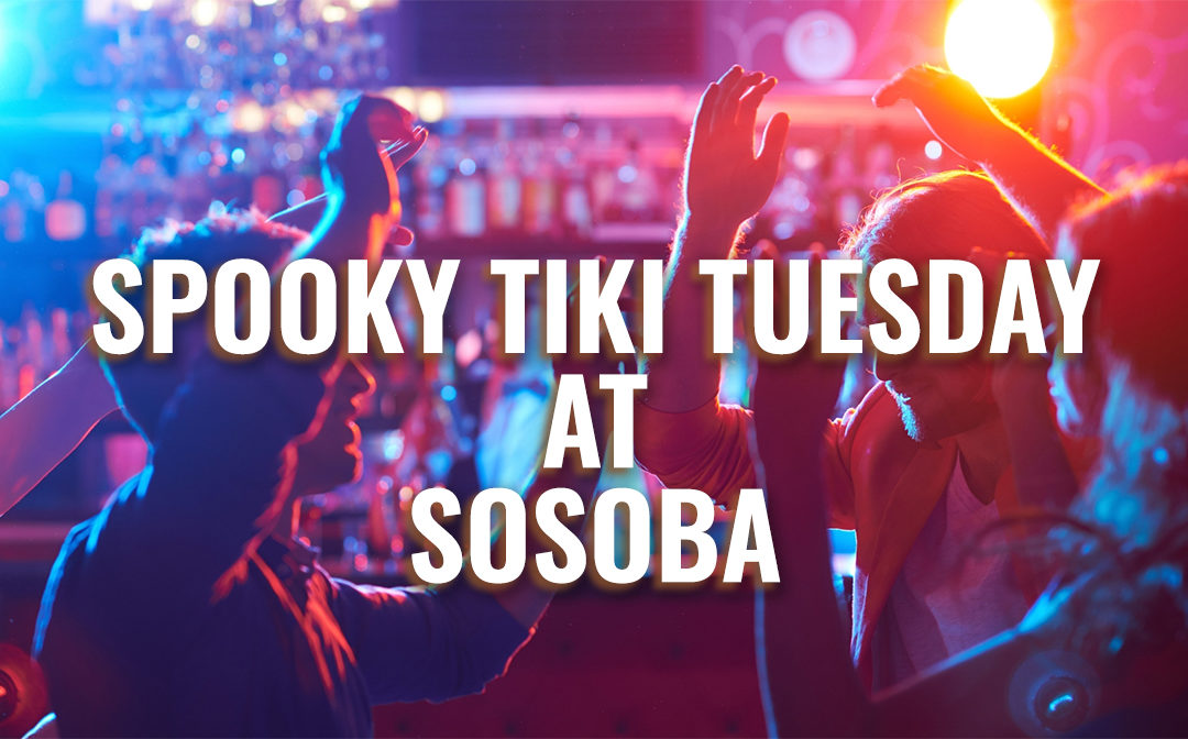 Spooky Tiki Tuesday at SoSoBa, Phoenix AZ, Oct. 29th